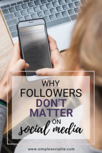 Why Followers Don't Matter on Social Media Title Image with woman holding phone