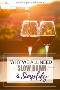 Why We All Need To Slow Down & Simplify Title Image with Wine Glasses